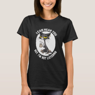 Camiseta Gato gracioso que puedo oírte pero estoy escuchand