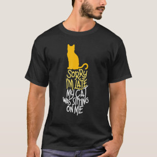 Camiseta Gato lindo Perdón por llegar tarde, mi gato estaba