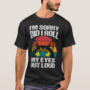 Camiseta gato, lo siento... hice girar los ojos en alto sar