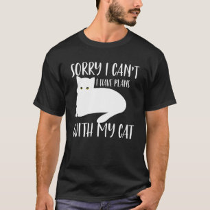 Camiseta Gato Lo Siento No Puedo Tener Planes Con Mi Gato