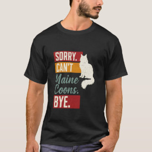 Camiseta Gato Maine Coon Divertido Lo Siento No Puedo Adiós