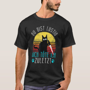 Camiseta Gato malo Du Bist Lustig Dich Köte Ich Zulast