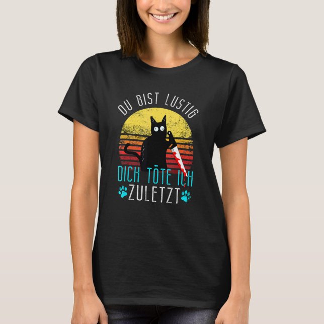 Camiseta Gato malo Du Bist Lustig Dich Köte Ich Zulast (Anverso)