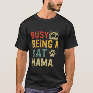 Camiseta Gato: Mamá ocupada siendo un gato, Mascota del día