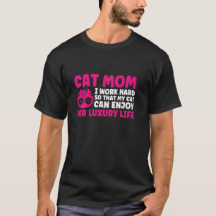 Camiseta Gato Mamá Trabajo Mucho Para Que La Madre Lanza