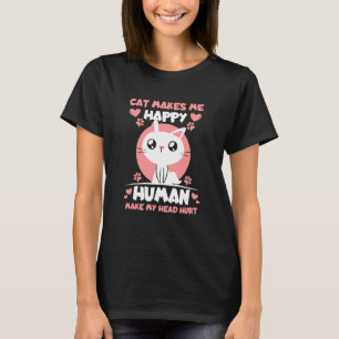 Camiseta Gato Me Hace Feliz Humanos Me Duele La Cabeza Gato