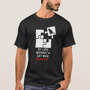 Camiseta Gato Mi Vida Sin Gato Estaba Incompleta Gato