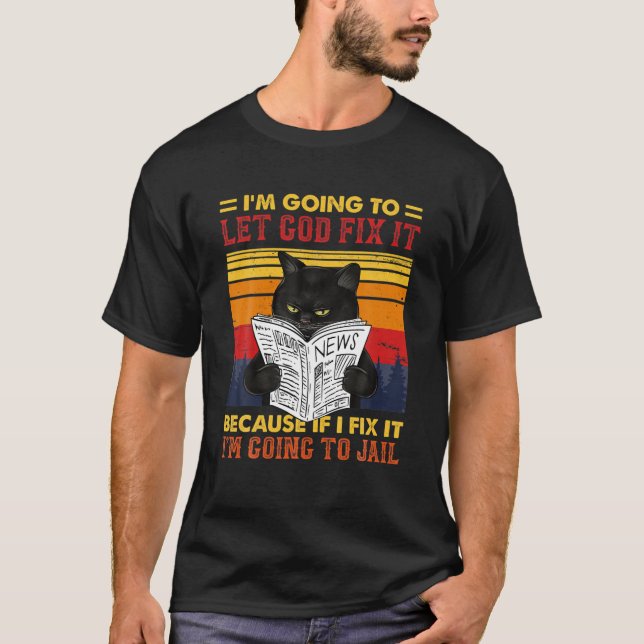 Camiseta Gato negro deja que Dios lo arregle si arreglo voy (Anverso)