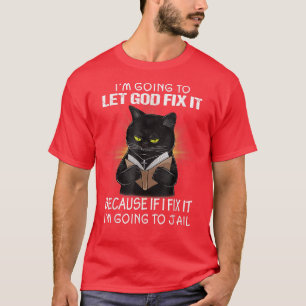 Camiseta Gato Negro Dejar Que Dios Lo Fi Si Yo Me Voy A La 