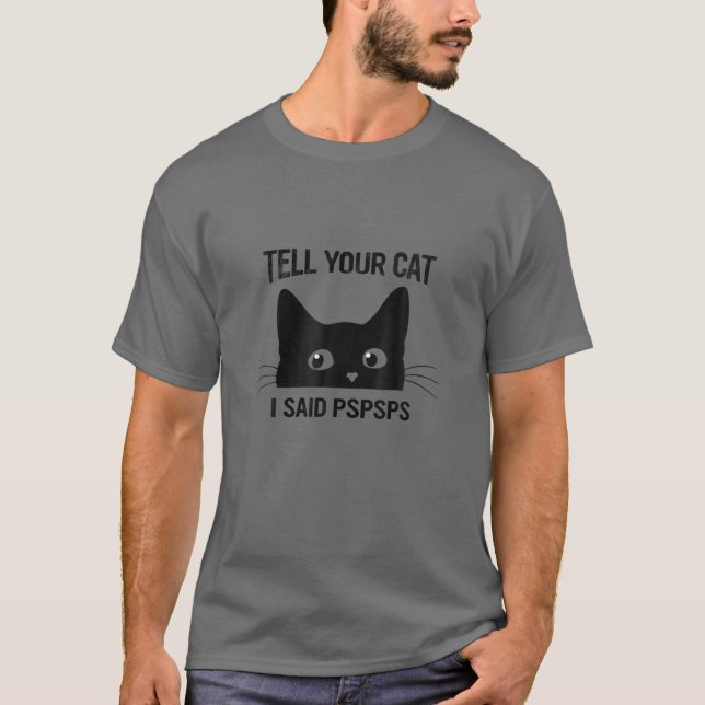 Camiseta Gato Negro Dígale a su gato que le dije a Pspspsps (Anverso)
