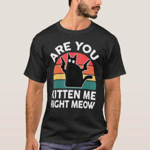 Camiseta Gato negro ¿Me estás tomando el pelo justo ahora? 