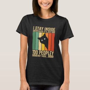 Camiseta Gato Negro Me Quedo Dentro Porque Hay Demasiada Ge