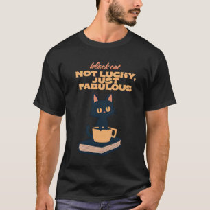 Camiseta Gato negro - No es afortunado, solo es fabuloso.