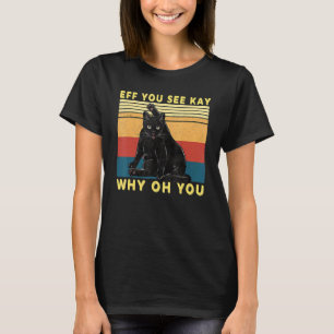 Camiseta Gato negro retro Eff, ves a Kay Why Oh You