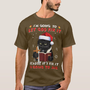 Camiseta Gato Negro Voy A Dejar Que Dios Lo Fi Porque Si Yo