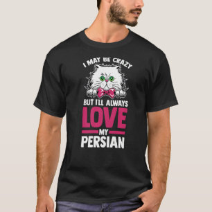 Camiseta Gato, puedo estar loco pero siempre amaré mi Persi