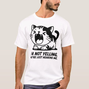 Camiseta Gato que no estoy gritando, me estás escuchando