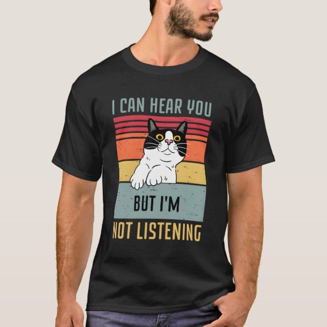 Camiseta Gato Que Puedo Oír Pero No Estoy Escuchando (Anverso)