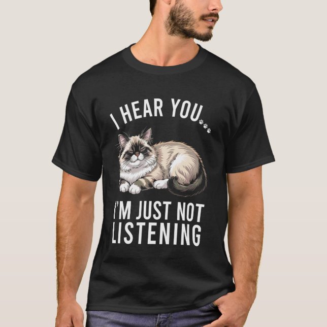 Camiseta Gato Ragdoll Divertido Te Escucho, Simplemente No  (Anverso)