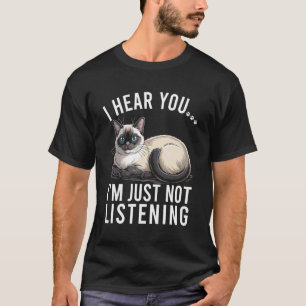 Camiseta Gato siamés divertido te escucho no estoy escuchan
