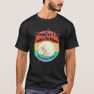 Camiseta Gato siamés mascota me hace feliz a ti no tanto