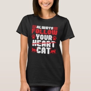 Camiseta Gato Siempre Sigue Tu Corazón Sarcástico Gatito Ma