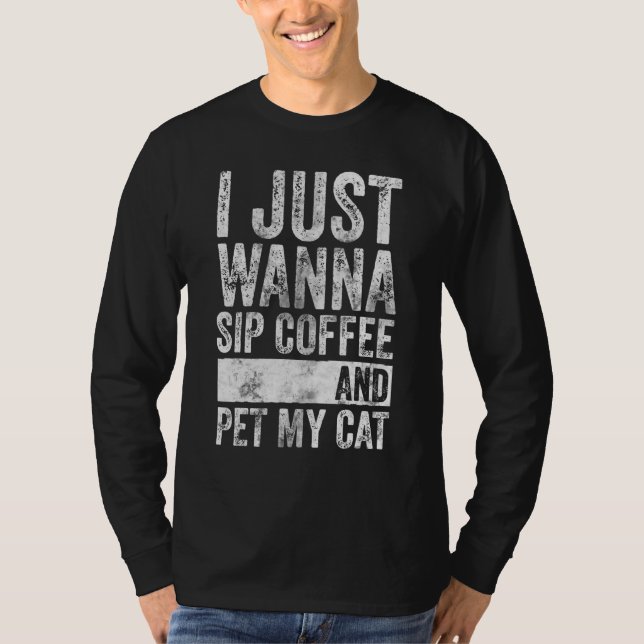 Camiseta Gato, Solo Quiero Tomar Café Y Mi Gato (Anverso)