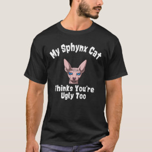 Camiseta Gato Sphynx Piensa Que Tú También Eres Feo Dueño C