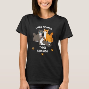 Camiseta Gato, yo era normal tres gatos hace gatos de Guay