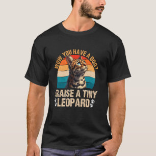 Camiseta Gatos Bengalí WOW TIENES UN PERRO YO CRIO UN PEQUE