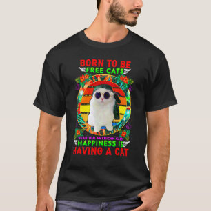 Camiseta Gatos Nacidos Para Ser Libres La Felicidad Es Tene