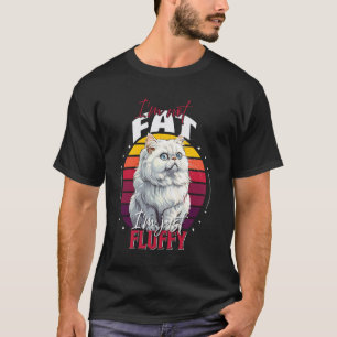 Camiseta Gatos Persas NO ESTÁ GORDO ESTÁ PELUDO Gatos Persa