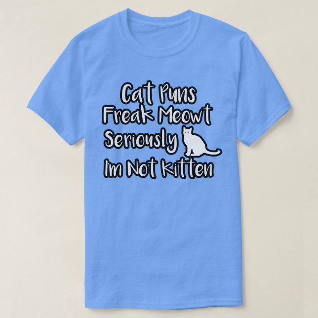 Camiseta gatos puns freak meow seriamente ix27m not kitten  (Diseño del anverso)