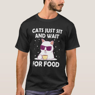Camiseta Gatos Se Sientan y Esperan Por Comida Gato Chiste 