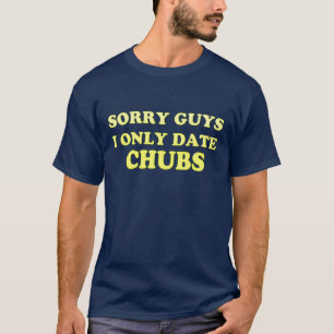 Camiseta Gay Chubby Chaser ..Sólo Salgo con Chubs" - Camise