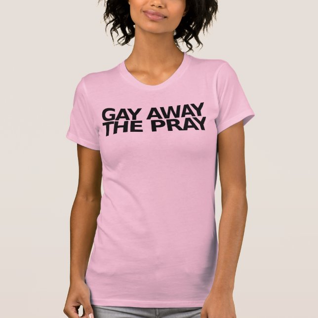 Camiseta Gay lejos la rogación (Anverso)