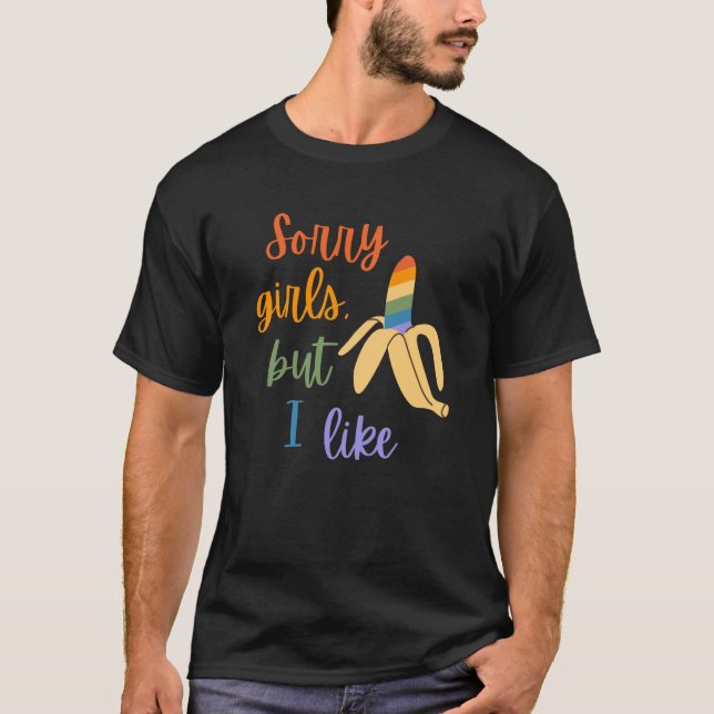 Camiseta Gay Lo siento Chicas Me Gustan Los Bananas (Anverso)