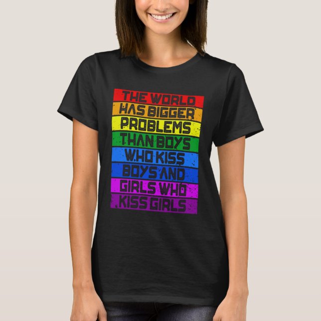 Camiseta Gay Pride Month LGBT The World Has Bigger Problems (Anverso)