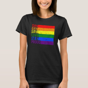 Camiseta Gay Say Gay Say Gay Love Stay Orgulloso Lgbtq Gay 