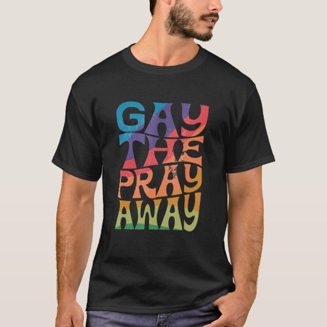 Camiseta Gay the Pray Away LGBTQIA Say Gay Gay Equality Pri (Anverso)