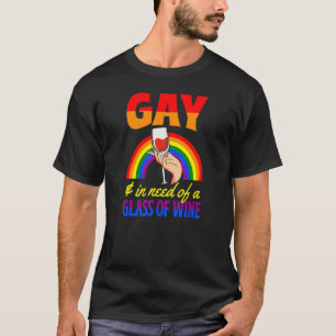 Camiseta Gay Y En Necesidad De Un Vaso De Vino Lgbtq Queer