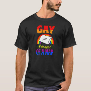 Camiseta Gay Y En Necesidad De Una Nap Queer Y Tiro Lgbtq P