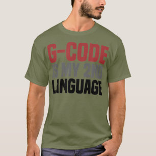 Camiseta GCode es mi segundo idioma 3D Imprimir CNC