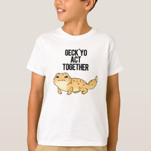 Camiseta Geck Yo Actúa Juntos Funny Gecko Pun