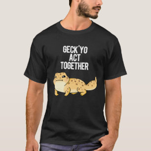 Camiseta Geck Yo Actúa Juntos Funny Gecko Pun Dark BG