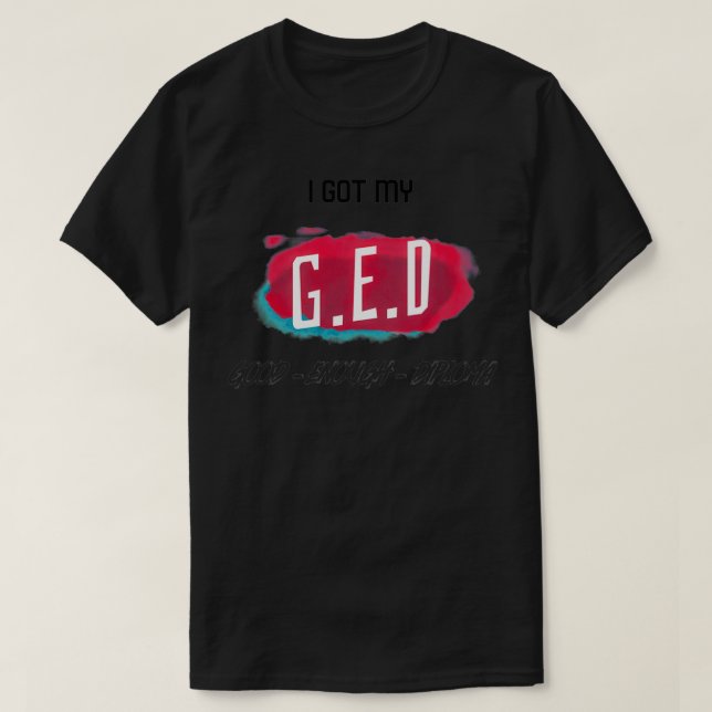 Camiseta GED Buena Suficiente Diploma GED clase de educació (Diseño del anverso)