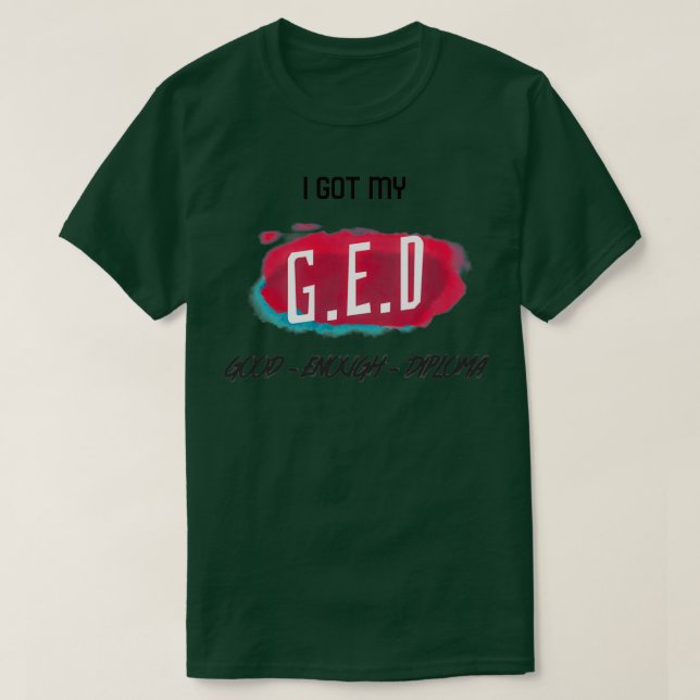 Camiseta GED Buena Suficiente Diploma GED clase de educació (Diseño del anverso)