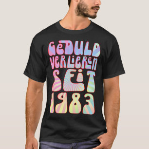 Camiseta Geduld Verlieren Seit 1983 Jahre Alter 40 Geburtst