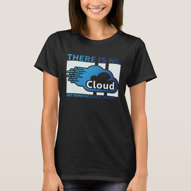 Camiseta Geek Tech There Is No Cloud ..Just Someone Else's  (Anverso)