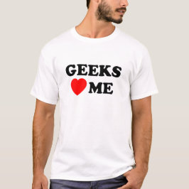Camiseta Geeks Love Me T-Shirt